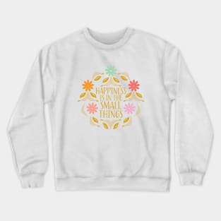 Happiness is in the small things illustrated quote Crewneck Sweatshirt